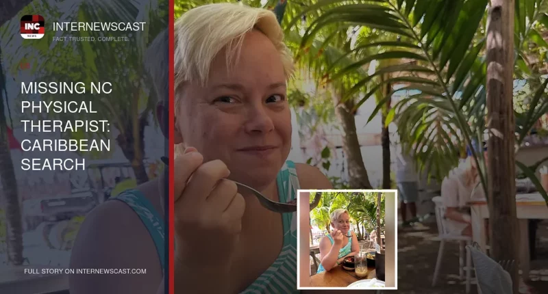 Missing NC Physical Therapist: Caribbean Search Intensifies - Internewscast Journal