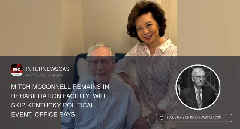 Mitch McConnell Remains in Rehabilitation Facility, Will Skip Kentucky Political Event, Office Says - Internewscast Journal