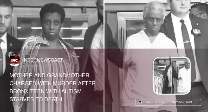 Mother and Grandmother Charged With Murder After Bronx Teen With Autism Starves to Death - Internewscast Journal
