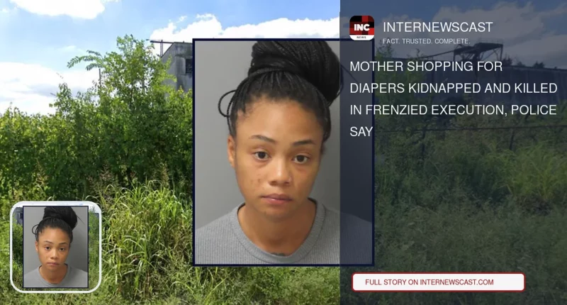 Mother Shopping for Diapers Kidnapped and Killed in Frenzied Execution, Police Say - Internewscast Journal