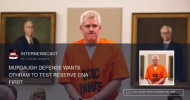 Murdaugh Defense Wants Othram to Test Reserve DNA First - Internewscast Journal