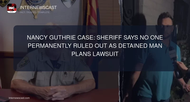 Nancy Guthrie Case: Sheriff Says No One Permanently Ruled Out as Detained Man Plans Lawsuit - Internewscast Journal