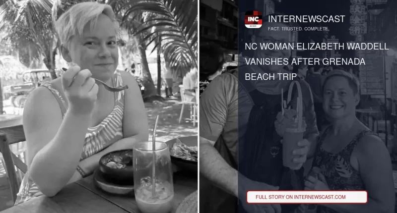 NC Woman Elizabeth Waddell Vanishes After Grenada Beach Trip - Internewscast Journal