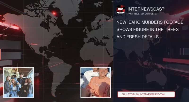 New Idaho Murders Footage Shows Figure in the Trees and Fresh Details - Internewscast Journal
