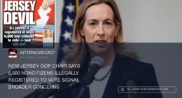 New Jersey GOP Chair Says 6,600 Noncitizens Illegally Registered to Vote Signal Broader Concerns - Internewscast Journal