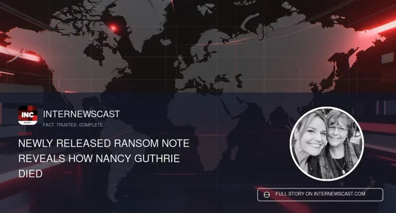Newly Released Ransom Note Reveals How Nancy Guthrie Died - Internewscast Journal