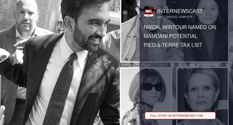Nixon, Wintour Named on Mamdani Potential Pied-à-Terre Tax List - Internewscast Journal