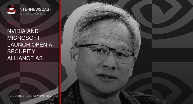 Nvidia and Microsoft Launch Open AI Security Alliance as OpenAI, Google and Anthropic Sit Out - Internewscast Journal