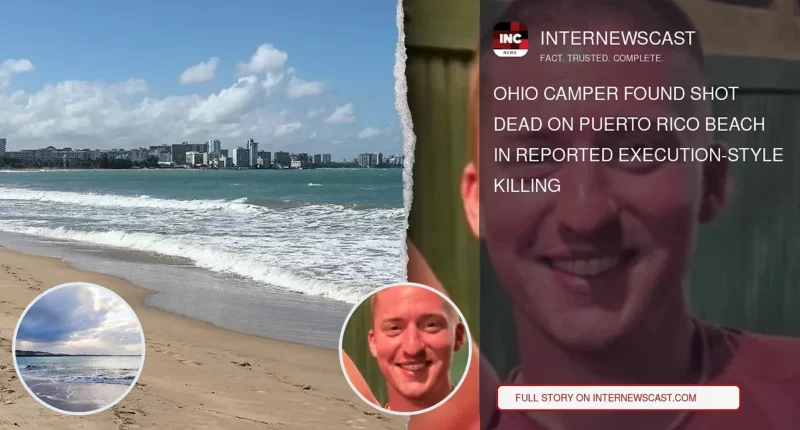 Ohio Camper Found Shot Dead on Puerto Rico Beach in Reported Execution-Style Killing - Internewscast Journal