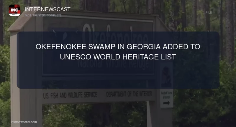 Okefenokee Swamp in Georgia Added to UNESCO World Heritage List - Internewscast Journal