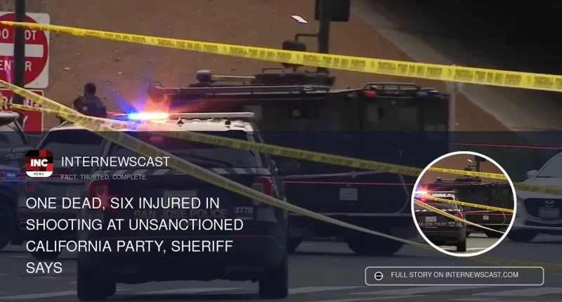 One Dead, Six Injured in Shooting at Unsanctioned California Party, Sheriff Says - Internewscast Journal