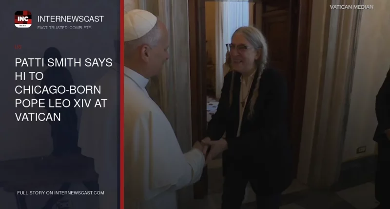 Patti Smith Says Hi to Chicago-Born Pope Leo XIV at Vatican - Internewscast Journal