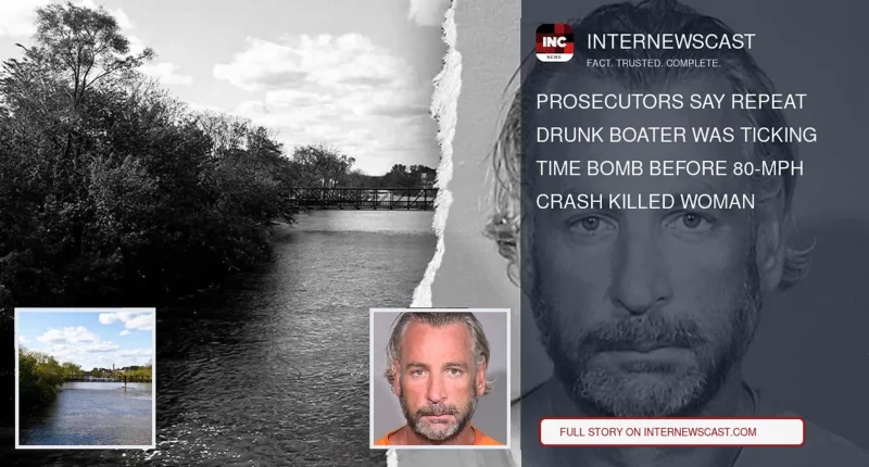 Prosecutors Say Repeat Drunk Boater Was Ticking Time Bomb Before 80-Mph Crash Killed Woman - Internewscast Journal
