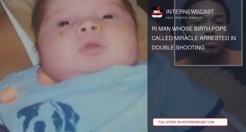 RI Man Whose Birth Pope Called Miracle Arrested in Double Shooting - Internewscast Journal
