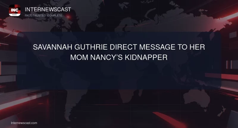 Savannah Guthrie Direct Message to Her Mom Nancy’s Kidnapper - Internewscast Journal