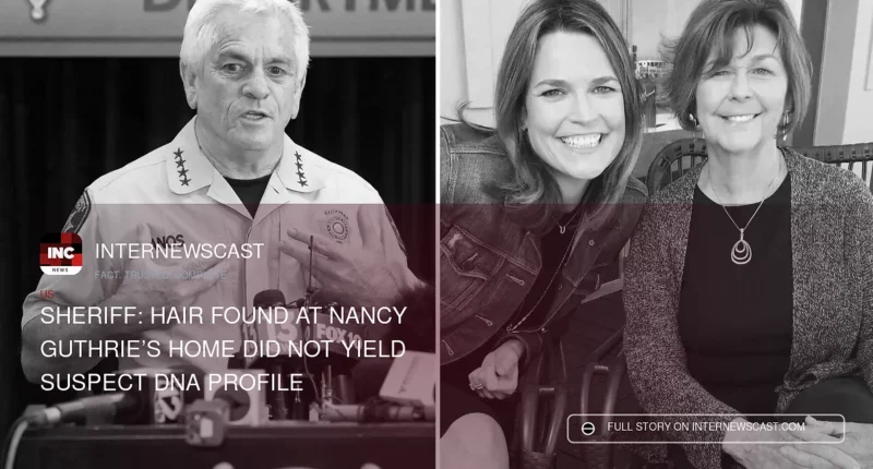Sheriff: Hair Found at Nancy Guthrie’s Home Did Not Yield Suspect DNA Profile - Internewscast Journal
