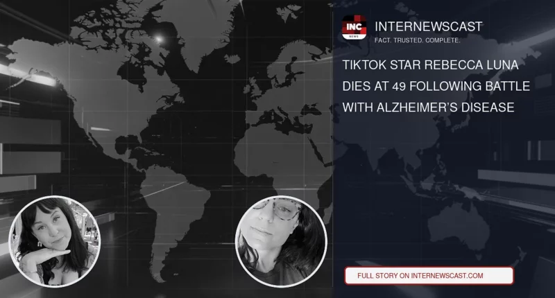 TikTok Star Rebecca Luna Dies at 49 Following Battle With Alzheimer’s Disease - Internewscast Journal