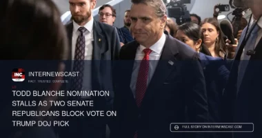 Todd Blanche Nomination Stalls as Two Senate Republicans Block Vote on Trump DOJ Pick - Internewscast Journal