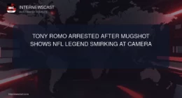 Tony Romo Arrested After Mugshot Shows NFL Legend Smirking at Camera - Internewscast Journal