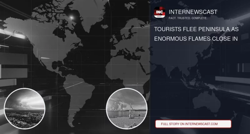 Tourists Flee Peninsula as Enormous Flames Close In - Internewscast Journal