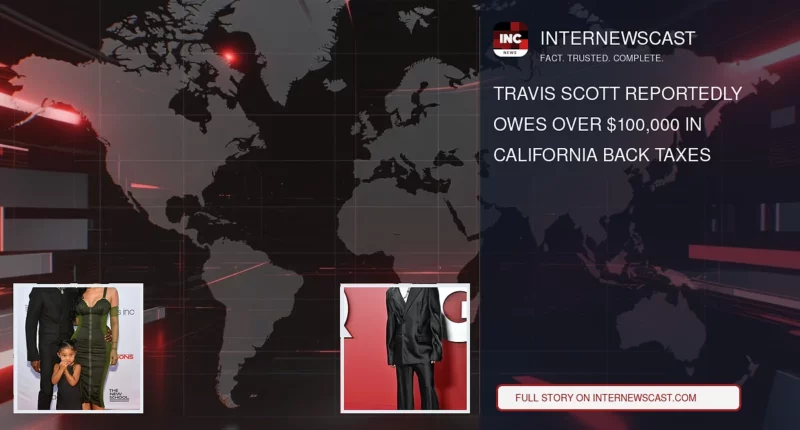 Travis Scott Reportedly Owes Over $100,000 in California Back Taxes - Internewscast Journal