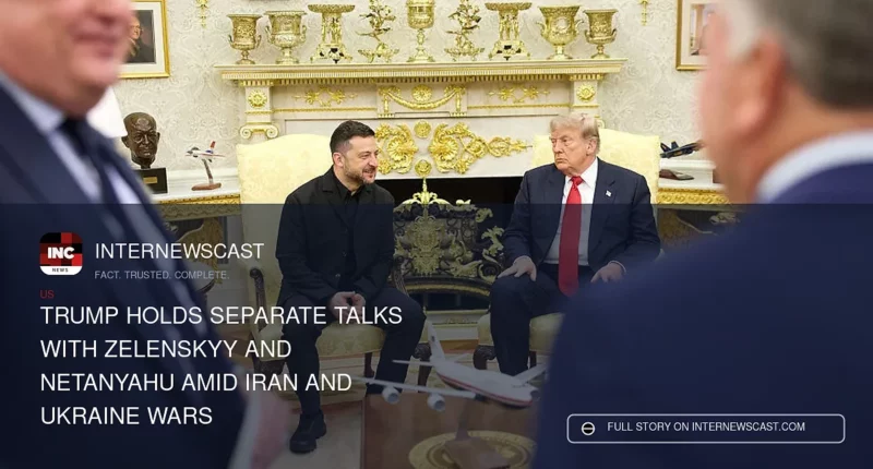 Trump Holds Separate Talks With Zelenskyy and Netanyahu Amid Iran and Ukraine Wars - Internewscast Journal