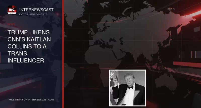 Trump Likens CNN’s Kaitlan Collins to a Trans Influencer - Internewscast Journal