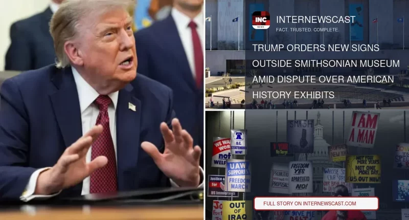 Trump Orders New Signs Outside Smithsonian Museum Amid Dispute Over American History Exhibits - Internewscast Journal