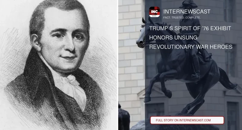 Trump’s Spirit of ’76 Exhibit Honors Unsung Revolutionary War Heroes - Internewscast Journal