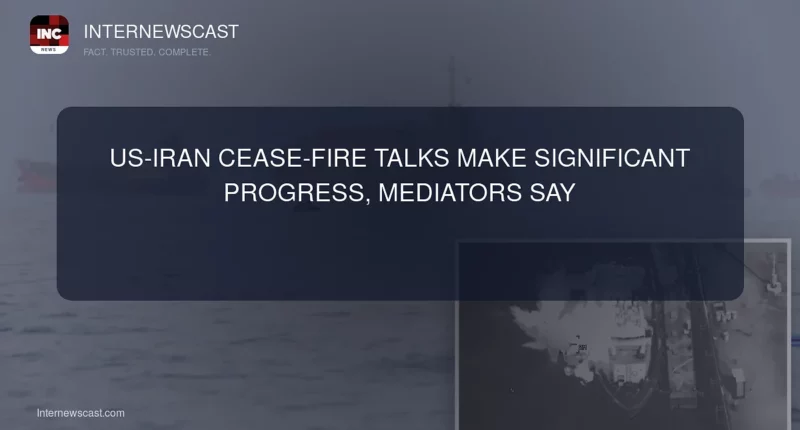US-Iran Cease-Fire Talks Make Significant Progress, Mediators Say - Internewscast Journal