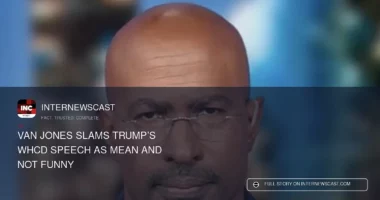 Van Jones Slams Trump’s WHCD Speech as Mean and Not Funny - Internewscast Journal