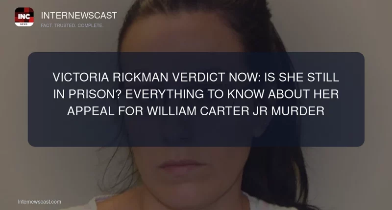 Victoria Rickman Verdict Now: Is She Still In Prison? Everything To Know About Her Appeal For William Carter Jr Murder - Internewscast Journal