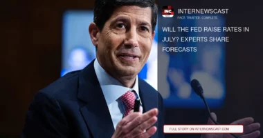 Will the Fed Raise Rates in July? Experts Share Forecasts - Internewscast Journal