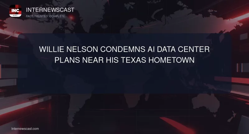 Willie Nelson Condemns AI Data Center Plans Near His Texas Hometown - Internewscast Journal