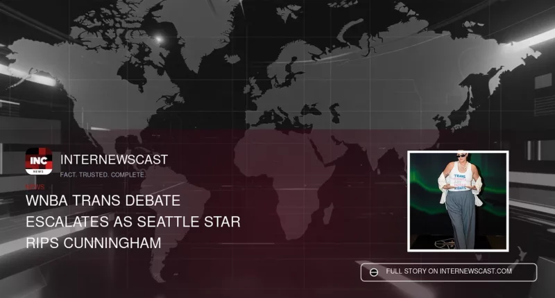 WNBA Trans Debate Escalates as Seattle Star Rips Cunningham - Internewscast Journal