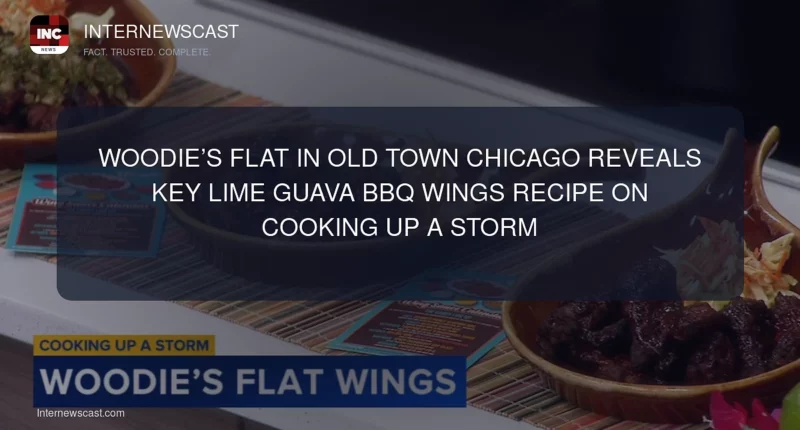 Woodie’s Flat in Old Town Chicago Reveals Key Lime Guava BBQ Wings Recipe on Cooking Up a Storm - Internewscast Journal