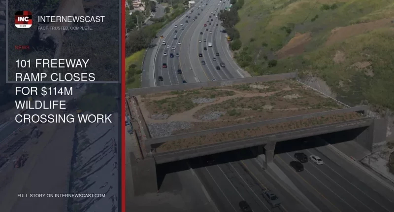 101 Freeway Ramp Closes for $114M Wildlife Crossing Work - Internewscast Journal