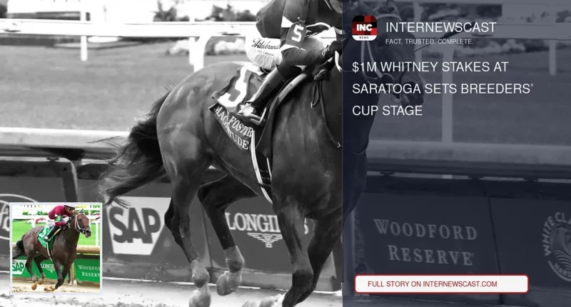 $1M Whitney Stakes at Saratoga Sets Breeders’ Cup Stage - Internewscast Journal