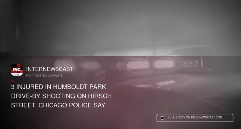 3 Injured in Humboldt Park Drive-By Shooting on Hirsch Street, Chicago Police Say - Internewscast Journal