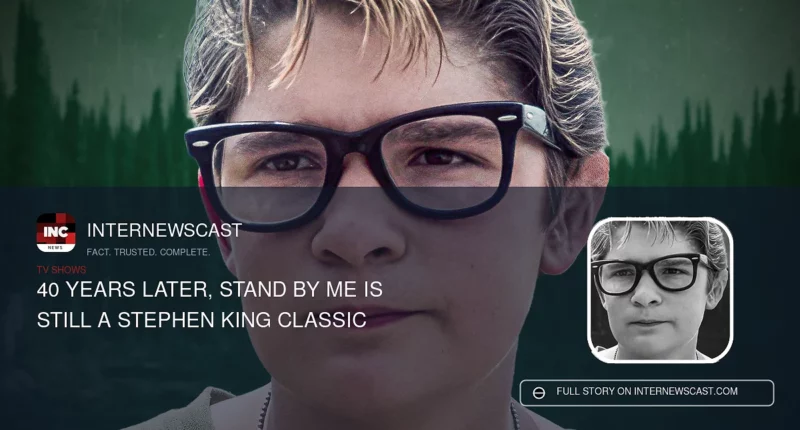 40 Years Later, Stand by Me Is Still a Stephen King Classic - Internewscast Journal