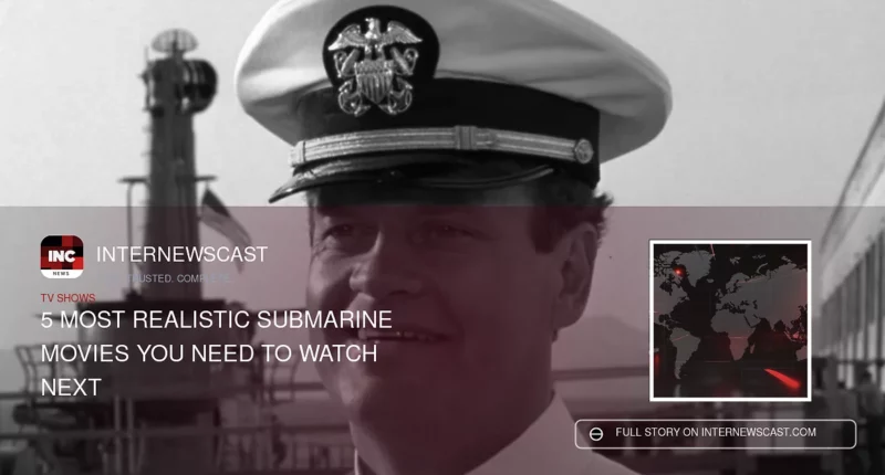 5 Most Realistic Submarine Movies You Need to Watch Next - Internewscast Journal