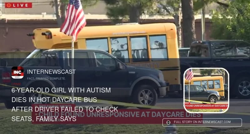 6-Year-Old Girl With Autism Dies in Hot Daycare Bus After Driver Failed to Check Seats, Family Says - Internewscast Journal