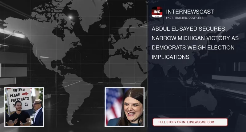 Abdul El-Sayed Secures Narrow Michigan Victory as Democrats Weigh Election Implications - Internewscast Journal