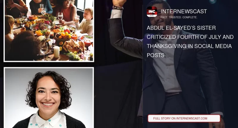 Abdul El-Sayed’s Sister Criticized Fourth of July and Thanksgiving in Social Media Posts - Internewscast Journal