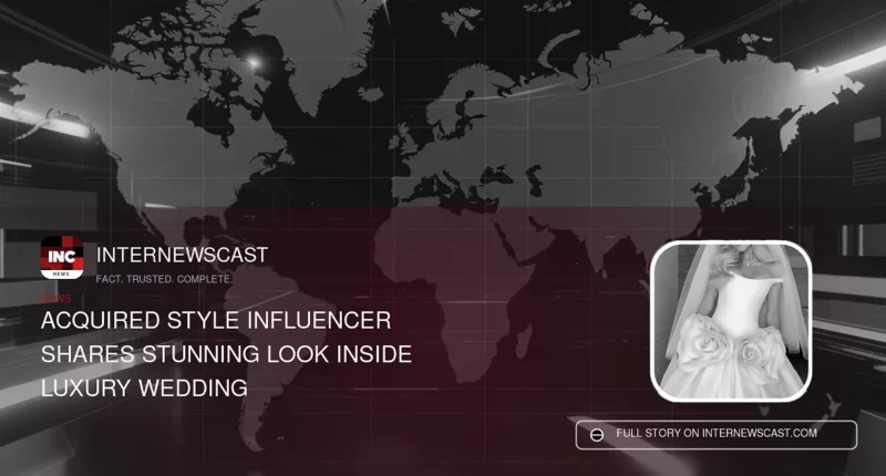Acquired Style Influencer Shares Stunning Look Inside Luxury Wedding - Internewscast Journal