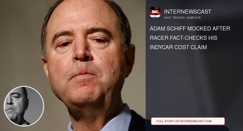 Adam Schiff Mocked After Racer Fact-Checks His IndyCar Cost Claim - Internewscast Journal