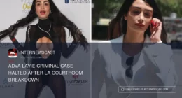 Adva Lavie Criminal Case Halted After LA Courtroom Breakdown - Internewscast Journal