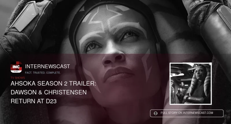 Ahsoka Season 2 Trailer: Dawson & Christensen Return at D23 - Internewscast Journal
