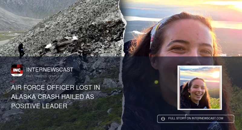 Air Force Officer Lost in Alaska Crash Hailed as Positive Leader - Internewscast Journal