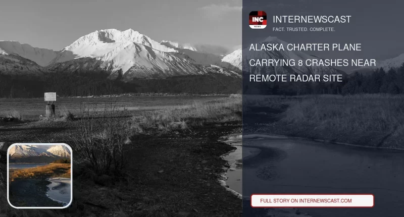 Alaska Charter Plane Carrying 8 Crashes Near Remote Radar Site - Internewscast Journal